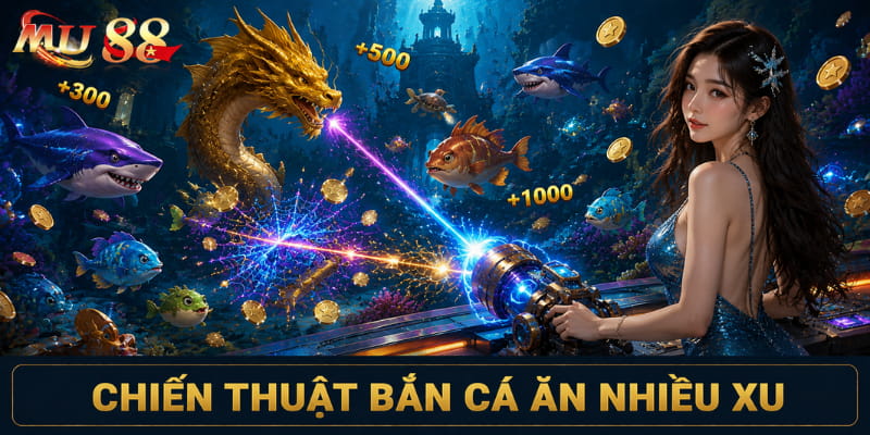 chiến thuật bắn cá ăn xu