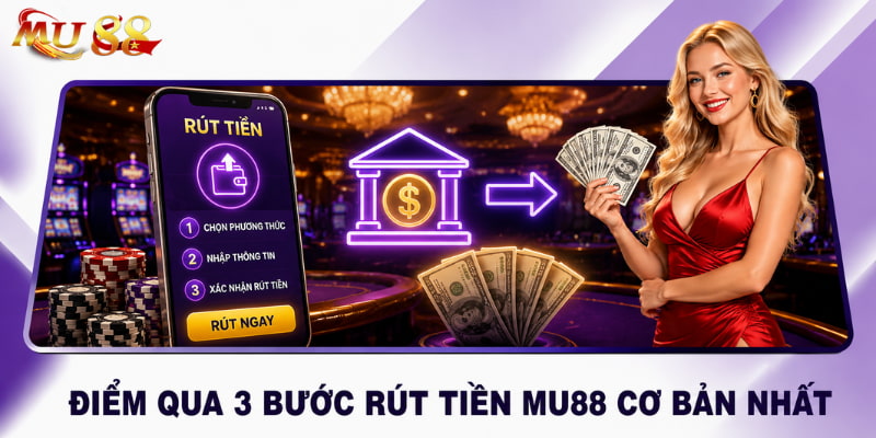 3 bước rút tiền mu88