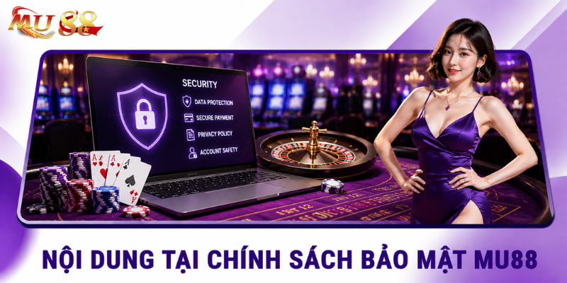 nội dung chính sách bảo mật mu88