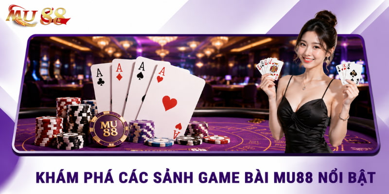 sảnh game bài mu88 nổi bật