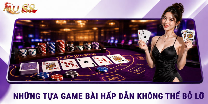 tựa game bài mu88 hấp dẫn