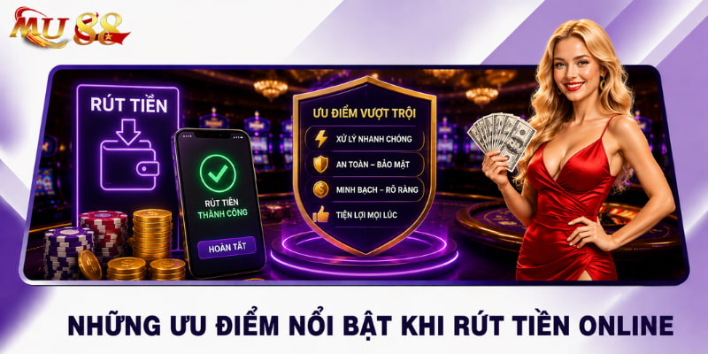 ưu điểm rút tiền mu88